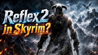 Mod作者在《上古卷轴5：天际》中演示类似NVIDIA Reflex 2的技术