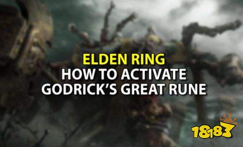 Elden Ring Guide: How To Activate Godrick’s Great Rune