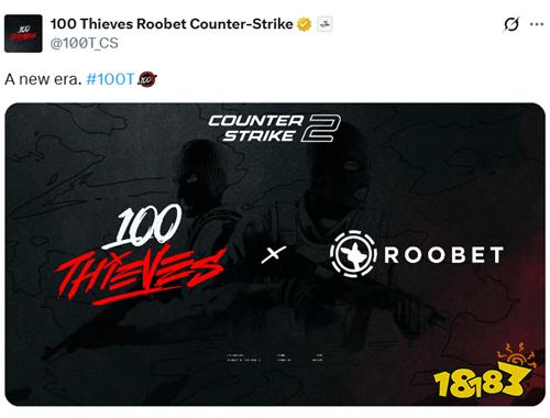 100 Thieves官宣重返CS2电竞 第三次进军反恐精英领域